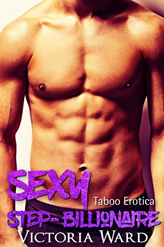 Sexy Step-Billionaire (Taboo Erotica)