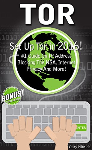 TOR: #1 Guide On ip address, blocking the NSA, Internet Privacy and more! (Set Up Tor in 2016!) (ip address, silk road, cyber security, internet privacy, ... cloud security, privacy rights, deep web,)