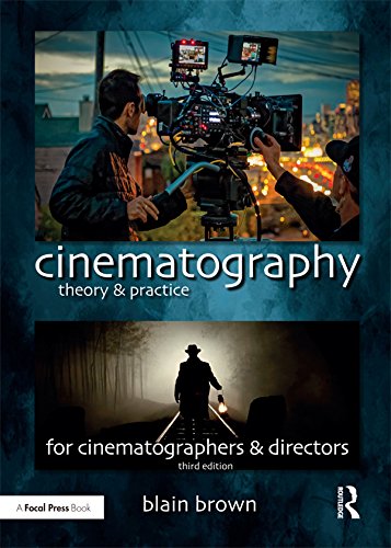 Cinematography: Theory and Practice: Image Making for Cinematographers and Directors: Volume 3