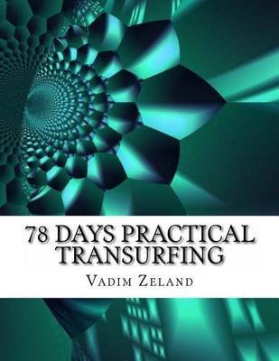 [(78 Days Practical Transurfing : Based on the Work of Vadim Zeland)] [By (author) Vadim Zeland] published on (September, 2013)