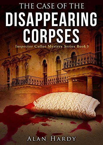 Book Cover The Case Of The Disappearing Corpses: Inspector Cullot Mystery Series Book 3