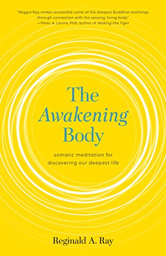 The Awakening Body:: Somatic Meditation for Discovering Our Deepest Life (English Edition)