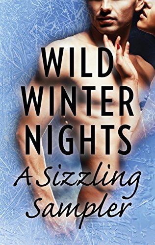 Wild Winter Nights: A Sizzling Sampler: Under Pressure\The Darkest Torment\The Greek's Christmas Bride\Those Texas Nights\Everything for Her\Forged in Desire