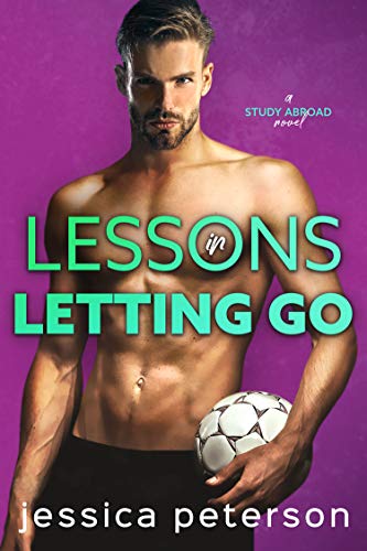 Lessons in Letting Go: A Soccer Romance (Study Abroad Book 3)