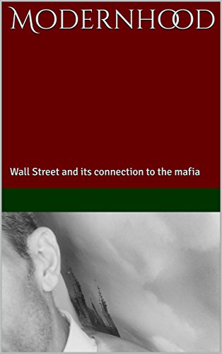 Modernhood: Wall Street and its connection to the mafia
