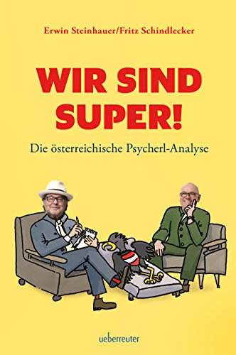 Wir sind SUPER!: Die österreichische Psycherl-Analyse (German Edition)