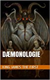 Daemonologie: In Forme of a Dialogie Divided into three Books [Illustrated edition]