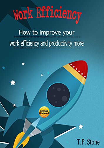 Work Efficiency: How to Improve Your Work Efficiency and Productivity More