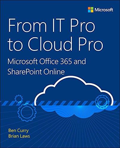 From IT Pro to Cloud Pro Microsoft Office 365 and SharePoint Online (IT Best Practices - Microsoft Press)