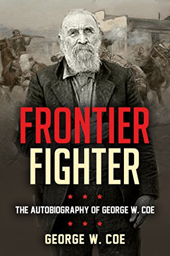 Frontier Fighter: The Autobiography of George W. Coe