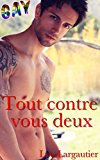 Tout contre vous deux: (Nouvelle Érotique Gay, Sexe à Plusieurs, MMM, Interdit, Tabou, Plan à Trois) (French Edition)