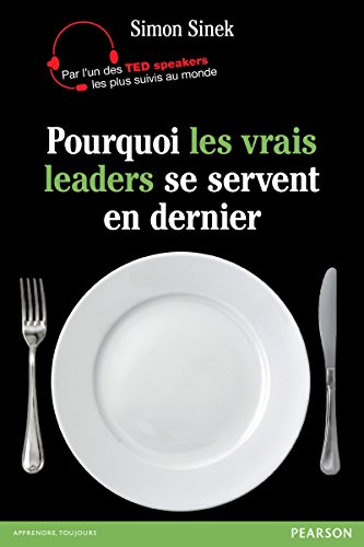 Pourquoi les vrais leaders se servent en dernier (VILLAGE MONDIAL) (French Edition)