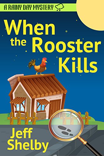 When The Rooster Kills (A Rainy Day Mystery Book 2)