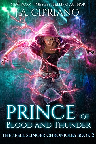 Prince of Blood and Thunder: An Urban Fantasy Novel (The Spell Slinger Chronicles Book 2)