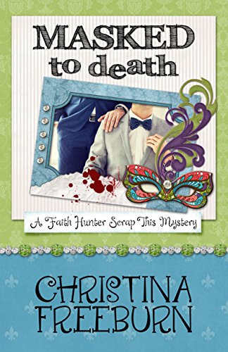 Masked to Death (A Faith Hunter Scrap This Mystery Book 5)