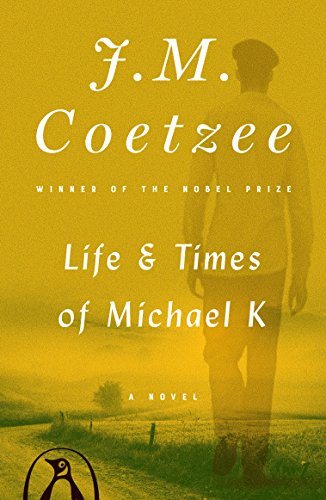Life and Times of Michael K: A Novel
