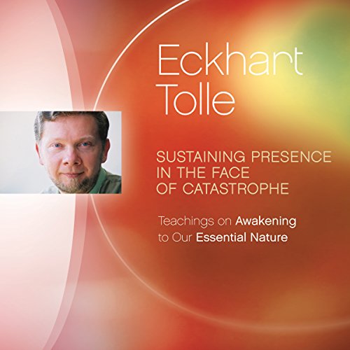 Book Cover Sustaining Presence in the Face of Catastrophe: Teachings on Awakening to Our Essential Nature