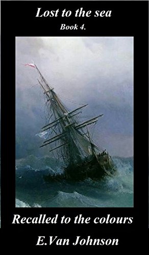 Lost to the sea Book 4.: Recalled to the colours (Lost to the sea.)