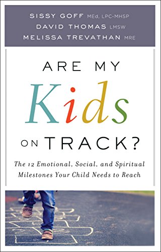 Book Cover Are My Kids on Track?: The 12 Emotional, Social, and Spiritual Milestones Your Child Needs to Reach