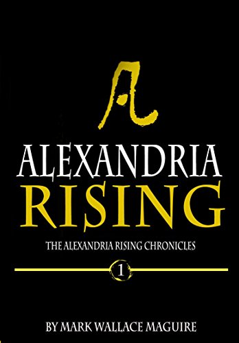 Book Cover Alexandria Rising: An Action and Adventure Suspense Thriller - Book 1 of The Alexandria Rising Chronicles
