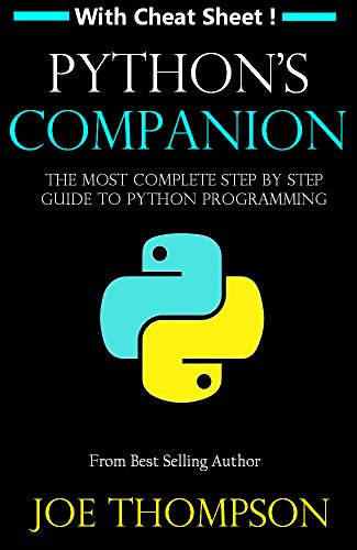 PYTHON: PYTHON'S COMPANION (INCLUDES A 6 PAGE PRINTABLE CHEAT SHEET)