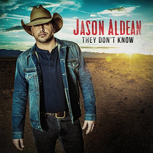 They Dont Know by Jason Aldean (2016-02-01)