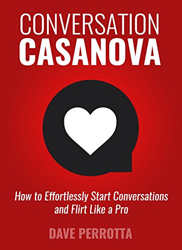 Book Cover Conversation Casanova: How to Effortlessly Start Conversations and Flirt Like a Pro (The Dating & Lifestyle Success Series Book 2)
