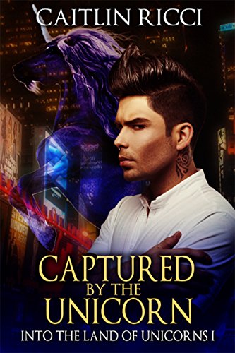 Captured by the Unicorn (Into the land of Unicorns Book 1)
