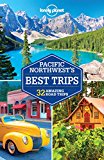 Lonely Planet Pacific Northwest's Best Trips (Travel Guide)
