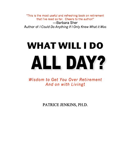 Book Cover What Will I Do All Day?: Wisdom to Get You Over Retirement and On With Living!
