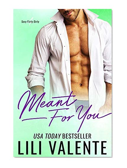 Meant for You: A Sexy Flirty Dirty Standalone Romance