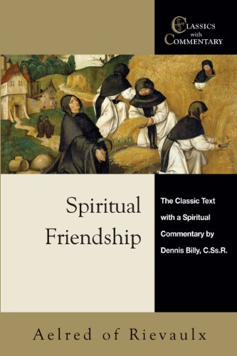 Spiritual Friendship: The Classic Text with a Spiritual Commentary by Dennis Billy, C.Ss.R. (Classics With Commentary)