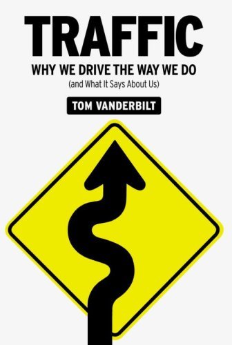 Traffic: Why We Drive the Way We Do (and What It Says About Us) by Tom Vanderbilt (2008-07-29)