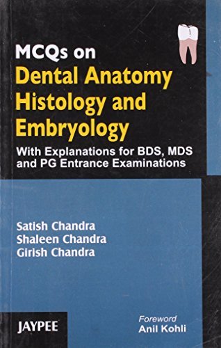 MCQs on Dental Anatomy, Histology and Embryology by Satish Chandra Shaleen Chandra Girish Chandra (2007-12-24)
