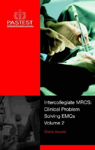 Intercollegiate MRCS: v. 2: Clinical Problem Solving EMQs by Charles Knowles (2005-03-16)