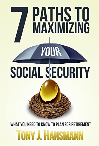 7 Paths to Maximizing Social Security: What You Need to Know to Plan for Retirement