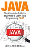 Java: The Complete Guide for Beginners to Learn Java Programming FAST (java, java for beginners, java programming for beginners, java programming, java ... course, java workbook) (English Edition)