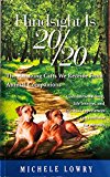 Hindsight is 20/20: The Amazing Gifts We Receive From Animal Companions