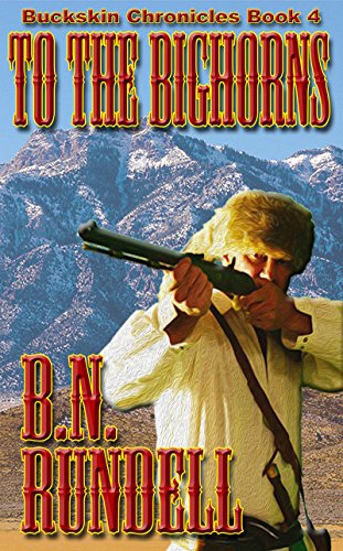 To The Bighorns (Buckskin Chronicles Book 4)