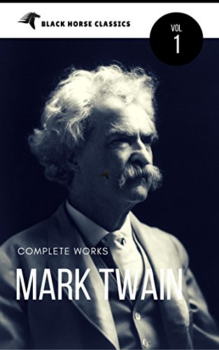 Mark Twain: The Complete Works[Classics Authors Vol: 1] (Black Horse Classics) (English Edition)