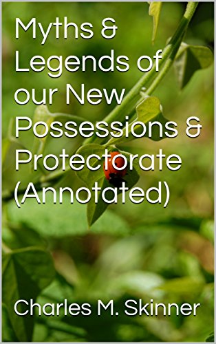 Myths & Legends of our New Possessions & Protectorate (Annotated)