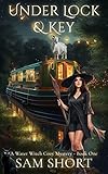 Under Lock And key: A Water Witch Cozy Mystery - Book One (Water Witch Cozy Paranormal Mystery Series 1)