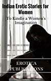 Indian Erotic Stories for Women: To Kindle a Women's Imagination