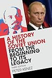 A History of the Soviet Union from the Beginning to Its Legacy