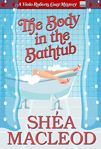 The Body in the Bathtub (Viola Roberts Cozy Mysteries Book 4)
