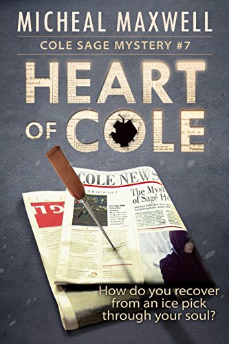 Heart of Cole: A Mystery and Suspense Novel (A Cole Sage Mystery Book 7)