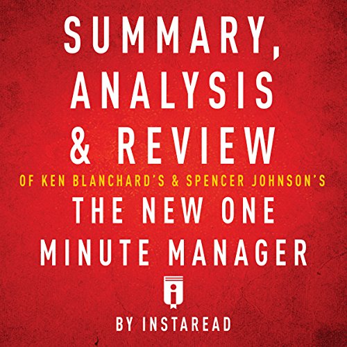 Summary, Analysis & Review of Ken Blanchard's & Spencer Johnson's The New One Minute Manager by Instaread