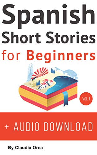 Book Cover Spanish Short Stories for Beginners + Audio Download: Improve your reading and listening skills in Spanish (Spanish Edition)