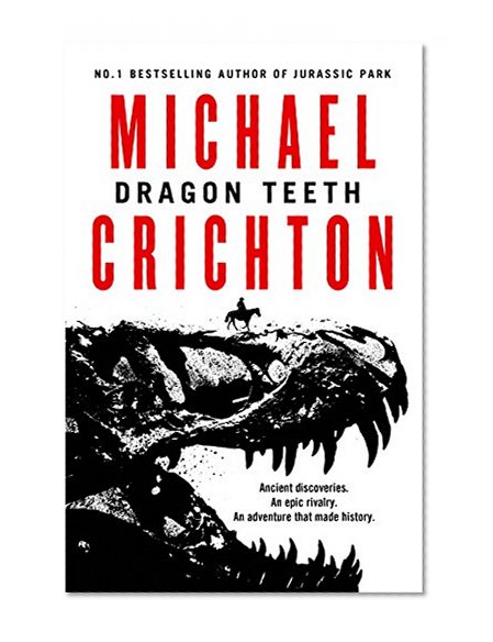 Dragon Teeth: From the author of Jurassic Park and the creator of the original Westworld