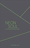 Neon Soul: A Collection of Poetry and Prose
